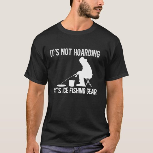 アイスフィッシング用品ならそれは貯め込みではありません Tシャツ (正面)