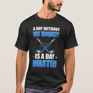 アイスホッケーのない日は一日の無駄なアイスホッケ Tシャツ