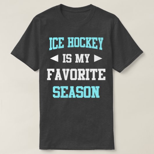 アイスホッケーは私お気に入りののシーズンおもしろいことわざ Tシャツ (デザイン正面)