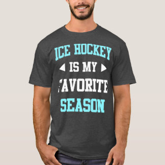 アイスホッケーは私お気に入りののシーズンおもしろいことわざ Tシャツ