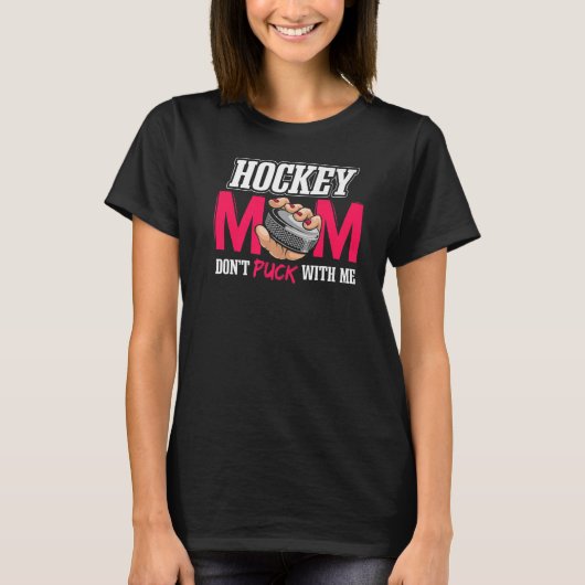 アイスホッケーママが私と一緒にパックしない Tシャツ (正面)
