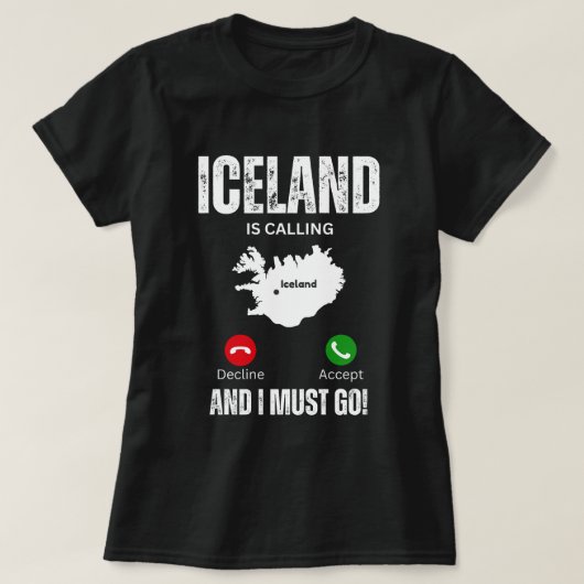 アイスランドが電話を出て、私は行かなければならない Tシャツ (デザイン正面)