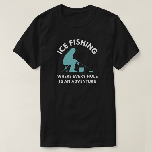 アイス魚釣りすべての穴が冒険 Tシャツ (デザイン正面)