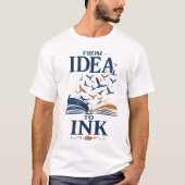 アイデアからインクへ 作家 著者 本の愛好家 文学 Tシャツ (正面)