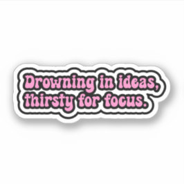 アイディアで溺れ、焦点のために喉が渇いている。ADHD脳 シール