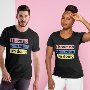 アイディアなし、新しいジョブ、失ったボス、同僚、新しい親 Tシャツ