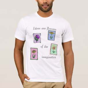 アイディアは想像の花です Tシャツ