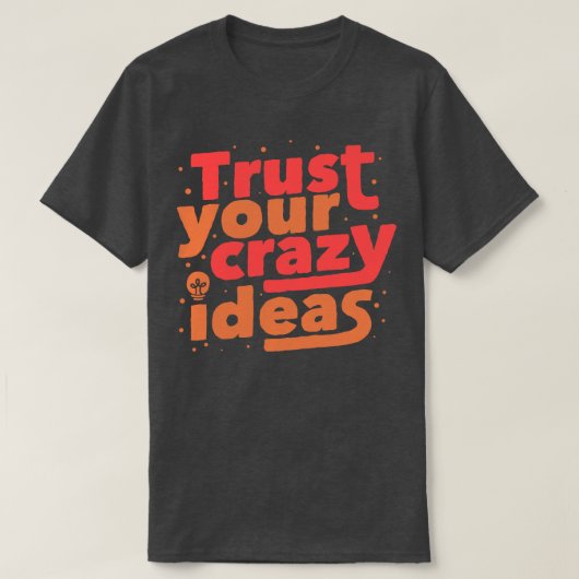 アイディアを信頼熱狂するする Tシャツ (デザイン正面)