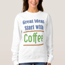 アイディア素晴らしはCoffee Sweatshirtで始まる スウェットシャツ
