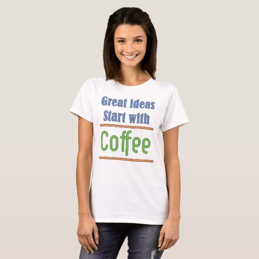 アイディア素晴らしはCoffee T-Shirtで始まる Tシャツ (正面フル)
