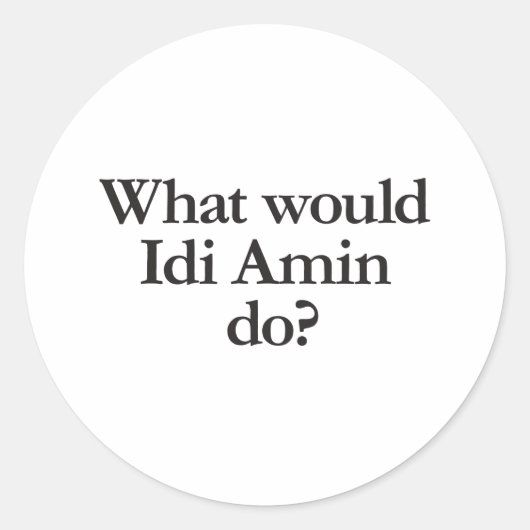 アイディ・アミンが何をするか ラウンドシール (正面)