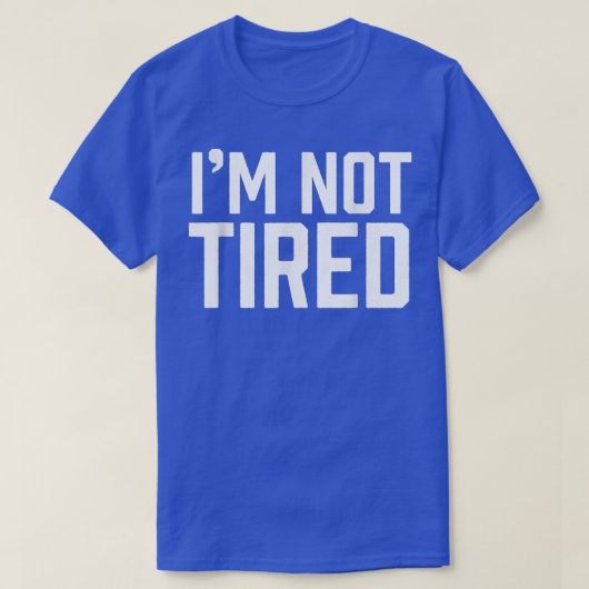 アイム疲れていなおもしろいい就寝時間の苦情Tee Tシャツ (デザイン正面)