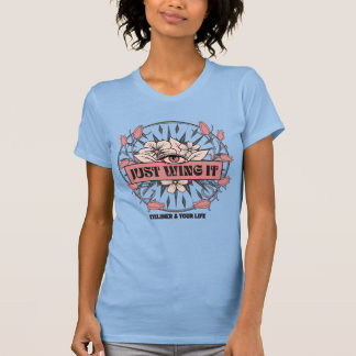 アイライナーとライフ – JUST WING IT Tシャツ