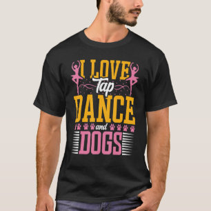 アイラブタップダンス&ドッグドッグタップダンシンダンサー Tシャツ