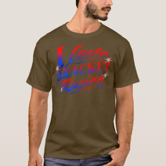 アイラブブラケットレーシングドラッグレース Tシャツ