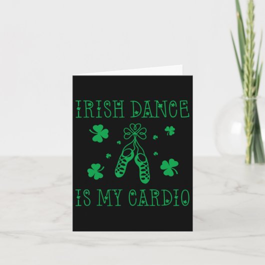 アイリッシュダンスは私のカーディオSt patricks day カード (正面)