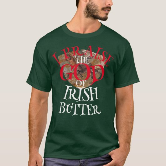 アイリッシュバターの神を称えます Tシャツ (正面)