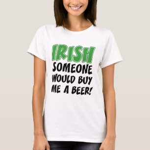 アイリッシュ人は私買にビールを飲ませてくれるだろう Tシャツ