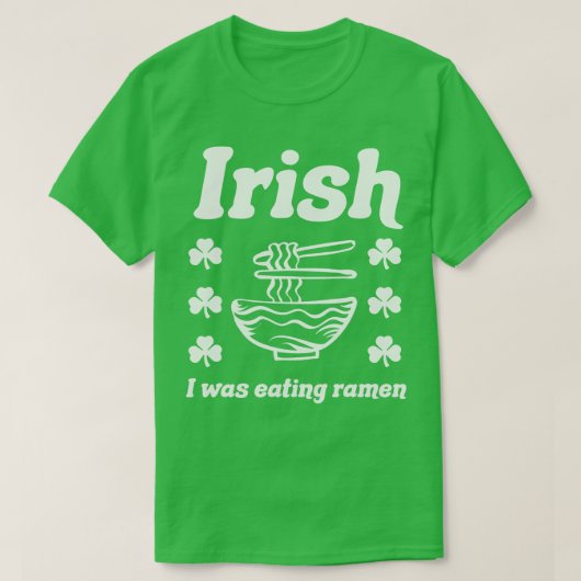 アイリッシュ私は食べ物のラーメンおもしろいSt patricks Tシャツ (デザイン正面)