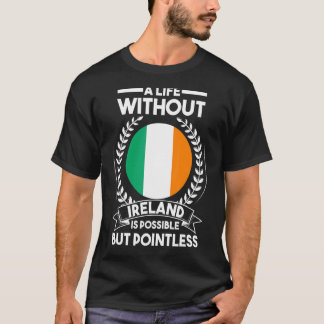 アイルランドのない生活は可能だが無意味な私 Tシャツ