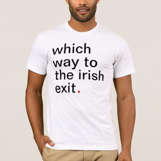 アイルランドの出口かへのどの方法。 素晴らしい生命を過して下さい Tシャツ (正面)
