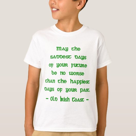 アイルランドの祝福　未来の最も悲しい日々は Tシャツ (正面)