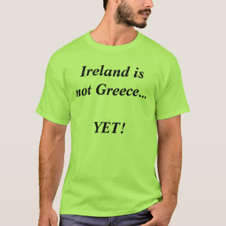 アイルランドはまだギリシャ…でない! Tシャツ