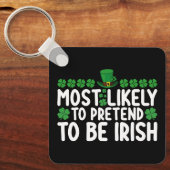 アイルランド人のふりをする可能性が最も高いSt patricks day キーホルダー (正面)