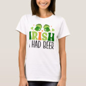 アイルランド人の私はビールシャツ、聖パトリックの日だった Tシャツ (正面)