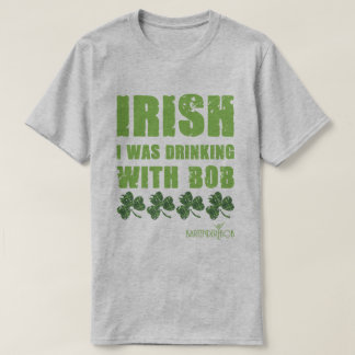 アイルランド人の私はボブと飲んでいた Tシャツ