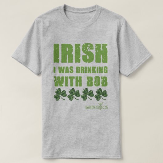 アイルランド人の私はボブと飲んでいた Tシャツ (デザイン正面)