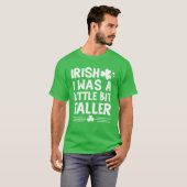 アイルランド人の私は少し背が高いSt patricks dayIr Tシャツ (正面フル)
