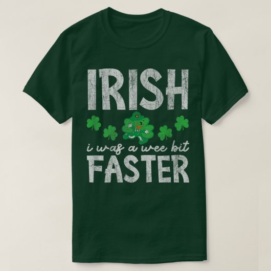 アイルランド人の私は少し速くSt patricks day遅れた Tシャツ (デザイン正面)