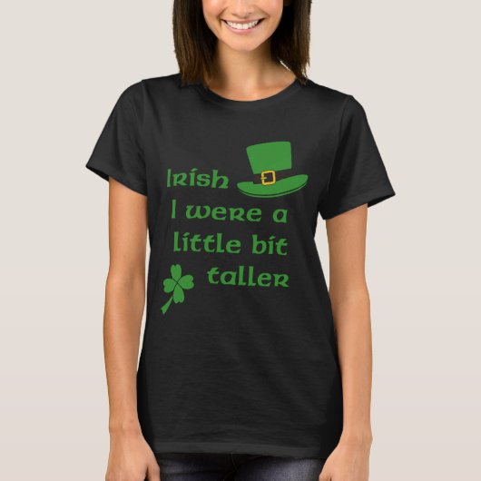 アイルランド語私は少しより高いセントパトリックの日でした Tシャツ (正面)