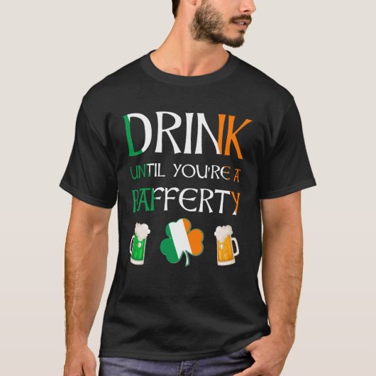 アイルランド語 – あなたがRAFFTY名になるまで飲む Tシャツ (正面)