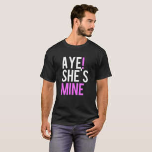 アイ・ヘイは俺のアイーだ彼女は俺のシャツだ Tシャツ