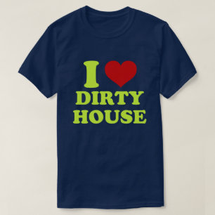 『アイ・ラブ・ダーティ・ハウス』 Tシャツ