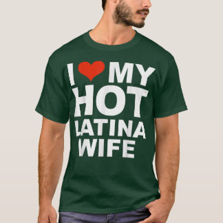 『アイ・ラブ・マイ・ホットラテンアメリカ系女性・ワイフ夫人結婚ラブ・ギ』 Tシャツ