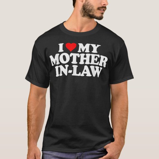 『アイ・ラブ・マイ・マザー・イン・ロー・ アート・おもしろいおもしろい・ギフト』 Tシャツ (正面)
