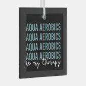 アクアエアロビクスは私のセラピーウォーターエアロビクスの贈り物 ガラスオーナメント (正面右)