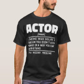 アクター名詞定義おもしろい演技皮肉引用文 Tシャツ (正面)