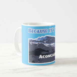 アコンカグア山だからそこにある コーヒーマグカップ