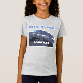 アコンカグア山だからそこにある Tシャツ