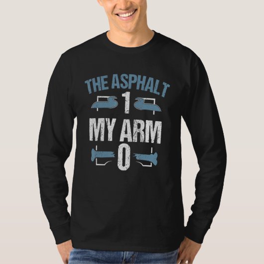 アスファルトに負けた 1 俺の腕 0 骨折 Tシャツ (正面)