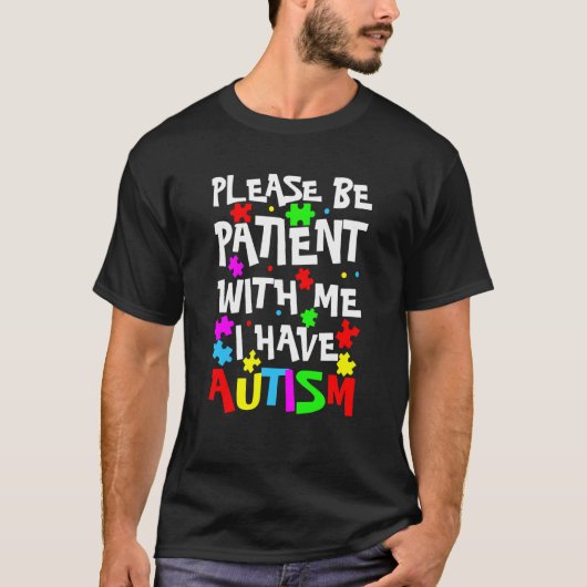 アスペルガー症候群の子供たち 私に辛抱強く接してください 私は Tシャツ (正面)