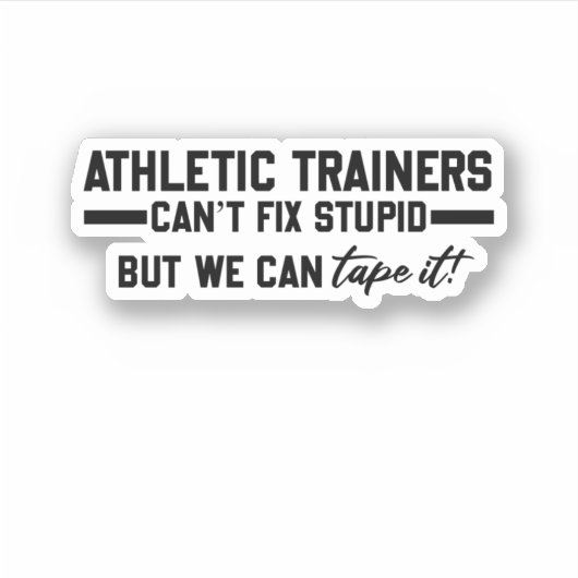 アスレチックのトレーナーは愚かな修正できない – おもしろい贈り物 シール (正面)