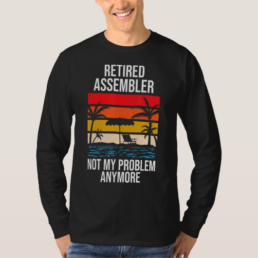 アセンブラ退職したーが問題ではなくなった Tシャツ (正面)