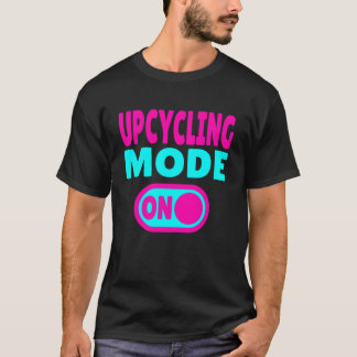 アップサイクルモードオン - 再利用、再発明、再想像 Tシャツ