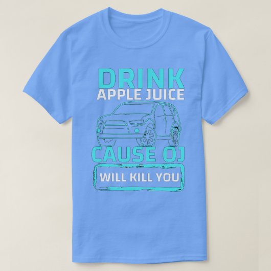 アップルジュースを飲むとojはあなたを殺す tシャツ (デザイン正面)