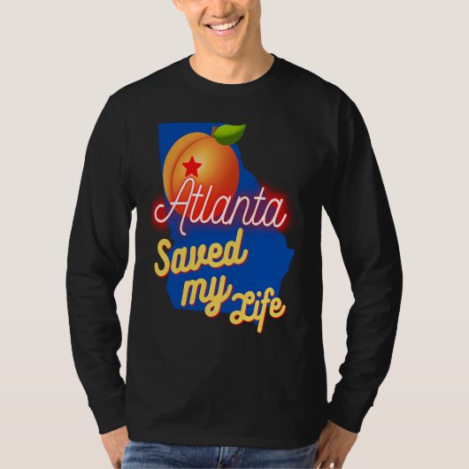 アトランタ ジョージアが私の命を救った Tシャツ (正面)